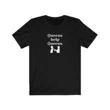 Load image into Gallery viewer, Queens help Queens Short Sleeve Tee (Available in dark colors)