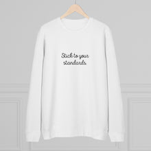 Load image into Gallery viewer, Organic "Stick To Your Standards" Sweatshirt