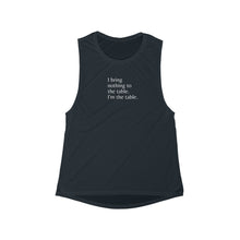 Load image into Gallery viewer, Loose "I Am The Table" Tank Top