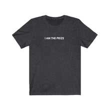 Load image into Gallery viewer, I Am The Prize -Unisex Jersey Short Sleeve Tee