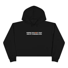 Load image into Gallery viewer, Crop Hoodie - "Keeping the booty tight and my standards high "