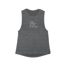 Load image into Gallery viewer, Loose "I Am The Table" Tank Top