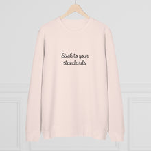 Load image into Gallery viewer, Organic "Stick To Your Standards" Sweatshirt