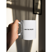 Load image into Gallery viewer, "I Am The Prize" Coffee Mug