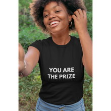 Load image into Gallery viewer, "You are the prize" T-shirt