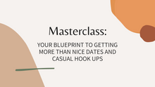 Load image into Gallery viewer, Masterclass bundle: get more than nice dates and casual hookups + bonuses
