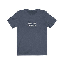Load image into Gallery viewer, &quot;You are the prize&quot; T-shirt

