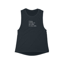 Load image into Gallery viewer, Loose &quot;I Am The Table&quot; Tank Top
