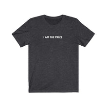 Load image into Gallery viewer, I Am The Prize -Unisex Jersey Short Sleeve Tee
