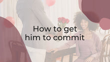Load image into Gallery viewer, Group coaching program &quot;Get him to commit without pressure&quot; |
