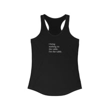 Load image into Gallery viewer, &quot;I am the table&quot; Tank top
