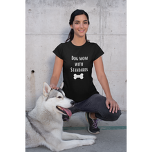 Load image into Gallery viewer, &quot;Dog Mom With Standards&quot; T-shirt
